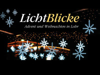 LichtBlicke - Advent und Weihnachten in Lahr