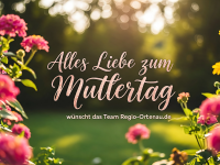 Alles Liebe zum Muttertag - w&uuml;nscht das Team Regio-Ortenau.de